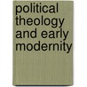 Political Theology and Early Modernity by Graham Hammill