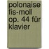 Polonaise fis-moll op. 44 für Klavier