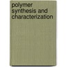 Polymer Synthesis and Characterization door Hojjat Toiserkani