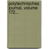 Polytechnisches Journal, Volume 172... by Unknown