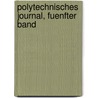 Polytechnisches journal, Fuenfter Band door Onbekend