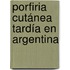 Porfiria Cutánea Tardía en Argentina