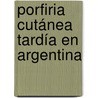Porfiria Cutánea Tardía en Argentina door Valeria Marcucci