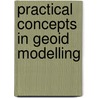 Practical Concepts  in Geoid Modelling door Ramin Kiamehr