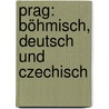 Prag: Böhmisch, Deutsch und Czechisch by Gustav Kühne Ferdinand