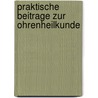 Praktische Beitrage Zur Ohrenheilkunde door Ernst Richard Hagen