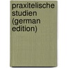 Praxitelische Studien (German Edition) by Klein Wilhelm