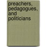 Preachers, Pedagogues, and Politicians by Willard B. Gatewood