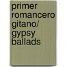 Primer romancero gitano/ Gypsy Ballads door Federico GarcíA. Lorca