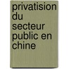 Privatision du secteur public en Chine door Lin Xu