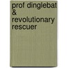 Prof Dinglebat & Revolutionary Rescuer door Diana Noonen
