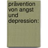 Prävention von Angst  und Depression: door Johannes Muller