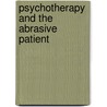 Psychotherapy and the Abrasive Patient door E. Mark Stern