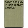 Punch and Judy in 19th Century America by Ryan Howard