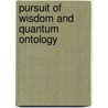 Pursuit of Wisdom and Quantum Ontology by Peter Dr. Kleinert