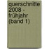 Querschnitte 2008 - Frühjahr (Band 1)