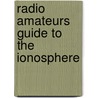 Radio Amateurs Guide to the Ionosphere door Leo F. Mcnamara