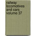 Railway Locomotives and Cars Volume 37