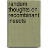 Random Thoughts on Recombinant Insects door Thomas A. Miller
