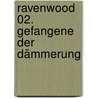 Ravenwood 02. Gefangene der Dämmerung by Mia James