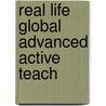 Real Life Global Advanced Active Teach by Rachael Roberts