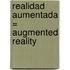 Realidad Aumentada = Augmented Reality