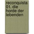 Reconquista 01. Die Horde der Lebenden