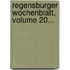 Regensburger Wochenblatt, Volume 20...