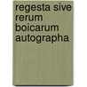 Regesta sive Rerum Boicarum Autographa door Onbekend