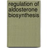 Regulation of Aldosterone Biosynthesis door Jurg Muller