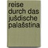 Reise durch das jušdische Palašstina