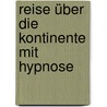Reise über die Kontinente mit Hypnose door David Woods