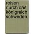 Reisen durch das Königreich Schweden.