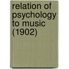 Relation of Psychology to Music (1902) door Edward Fry Bartholomew