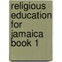 Religious Education for Jamaica Book 1