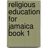 Religious Education for Jamaica Book 1 by Michael Keene