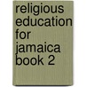 Religious Education for Jamaica Book 2 door Michael Keene