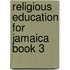 Religious Education for Jamaica Book 3