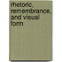 Rhetoric, Remembrance, and Visual Form