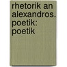 Rhetorik an Alexandros. Poetik: Poetik door Aristotle Aristotle