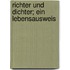 Richter Und Dichter; Ein Lebensausweis