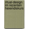 Ritual-Design im rezenten Hexendiskurs by Kerstin Radde-Antweiler