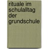 Rituale im Schulalltag der Grundschule by Gabriele Klink