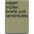 Robert Müller: Briefe und Verstreutes