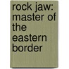 Rock Jaw: Master Of The Eastern Border door Jeff Smith