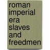 Roman Imperial Era Slaves and Freedmen by Books Llc