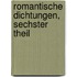 Romantische Dichtungen, Sechster Theil