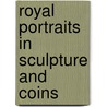 Royal Portraits in Sculpture and Coins door Blanche R. Brown
