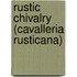 Rustic Chivalry (Cavalleria Rusticana)