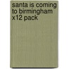 Santa Is Coming To Birmingham X12 Pack door Steve Smaleman